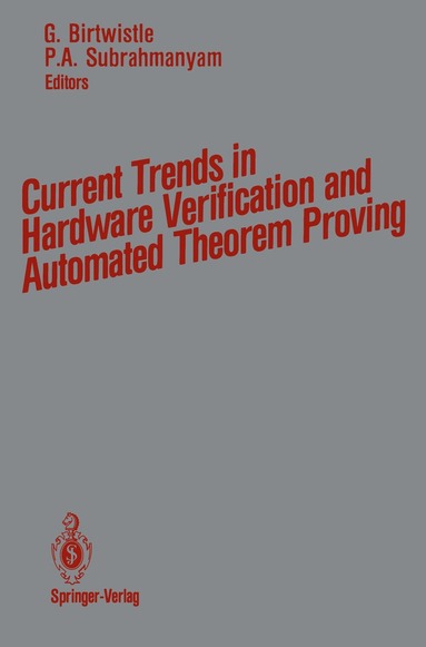 Graham Birtwistle, P.A. Subrahmanyam - Current Trends in Hardware Verification and Automated Theorem Proving, Häftad