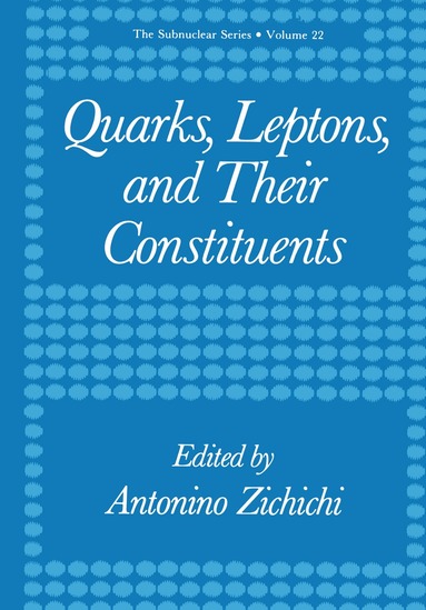 Antonino Zichichi - Quarks, Leptons, and Their Constituents, Häftad