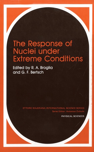 R.A. Broglia, G.F. Bertsch - Response of Nuclei under Extreme Conditions, Häftad