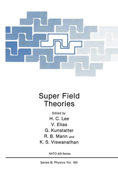 H.C. Lee, V. Elias, G. Kunstatter, R.B. Mann, K.S. Viswanathan - Super Field Theories, Häftad