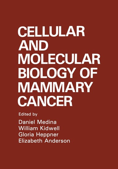E. Anderson, G. Heppner, W. Kidwell, Daniel Medina - Cellular and Molecular Biology of Mammary Cancer, Häftad