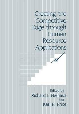 Richard J. Niehaus, Karl F. Price - Creating the Competitive Edge through Human Resource Applications, Häftad
