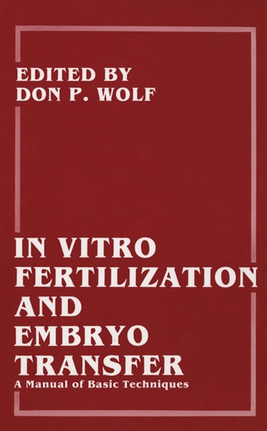 Don P. Wolf - In Vitro Fertilization and Embryo Transfer, Häftad