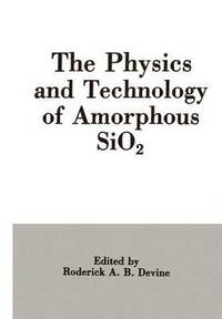 bokomslag The Physics and Technology of Amorphous SiO2