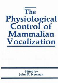 bokomslag The Physiological Control of Mammalian Vocalization