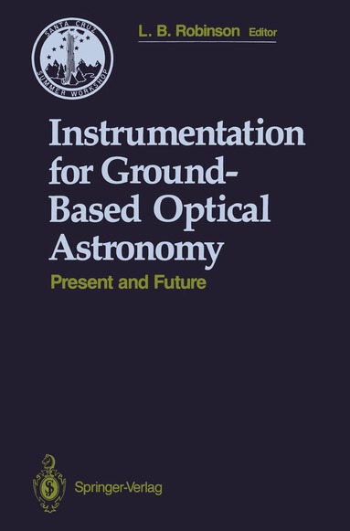 Lloyd B. Robinson - Instrumentation for Ground-Based Optical Astronomy, Häftad