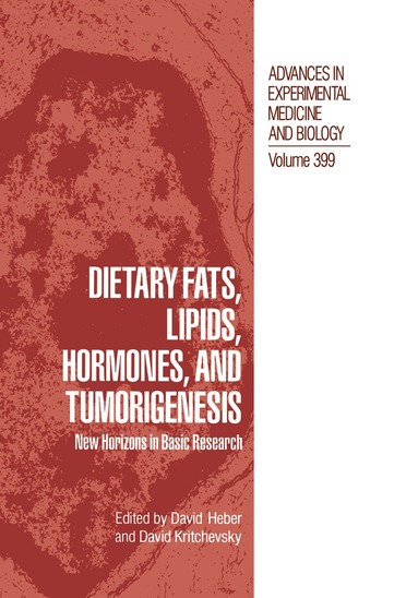 David Heber, David Kritchevsky - Dietary Fats, Lipids, Hormones, and Tumorigenesis, Häftad