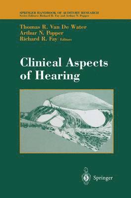 Thomas R. VanDeWater, Richard R. Fay, Thomas R. Vandewater - Clinical Aspects of Hearing, Häftad