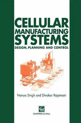 N. Singh, D. Rajamani, Divakar Rajamani - Cellular Manufacturing Systems, Häftad