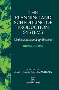 bokomslag The Planning and Scheduling of Production Systems