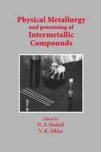 bokomslag Physical Metallurgy and processing of Intermetallic Compounds
