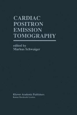 Markus Schwaiger, Markus Schwaiger - Cardiac Positron Emission Tomography, Häftad