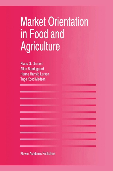 Klaus Günter Grunert, Hanne Hartvig Larsen, Tage Koed Madsen, Allan Baadsgaard - Market Orientation in Food and Agriculture, Häftad