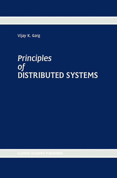 Vijay K. Garg - Principles of Distributed Systems, Häftad