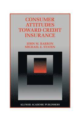 John M. Barron, Michael E. Staten - Consumer Attitudes Toward Credit Insurance, Häftad