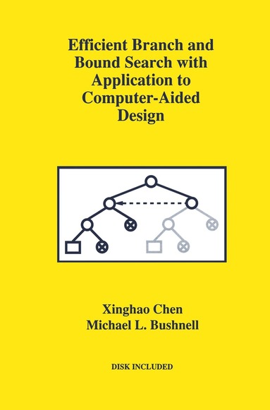 Xinghao Chen, Michael L. Bushnell - Efficient Branch and Bound Search with Application to Computer-Aided Design, Häftad