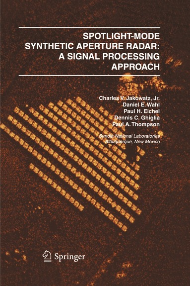 Charles V. J. Jakowatz, Daniel E. Wahl, Paul H. Eichel, Dennis C. Ghiglia, Paul A. Thompson - Spotlight-Mode Synthetic Aperture Radar: A Signal Processing Approach, Häftad