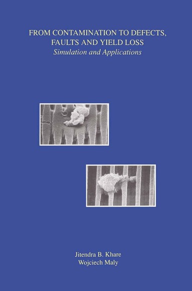 Jitendra B. Khare, Wojciech Maly - From Contamination to Defects, Faults and Yield Loss, Häftad