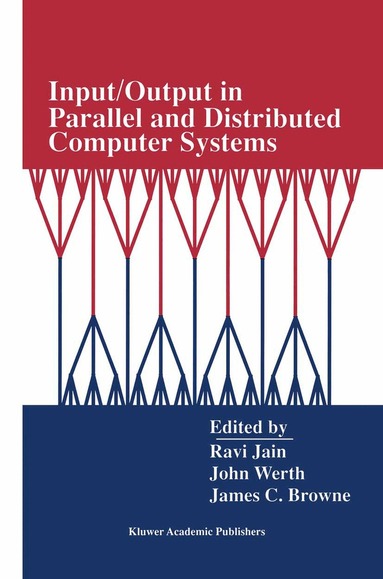 Ravi Jain, John Werth, James C. Browne - Input/Output in Parallel and Distributed Computer Systems, Häftad
