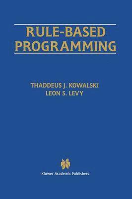 Thaddeus J. Kowalski, Leon S. Levy - Rule-Based Programming, Häftad
