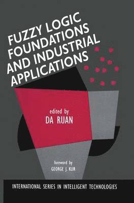 Fuzzy Logic Foundations and Industrial Applications 1