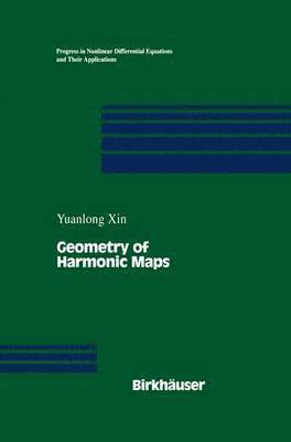 Yuanlong Xin - Geometry of Harmonic Maps, Häftad
