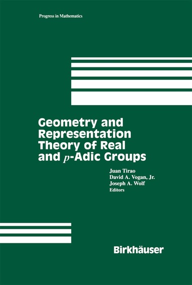 Juan Tirao, David Vogan, Joe Wolf - Geometry and Representation Theory of Real and p-adic groups, Häftad