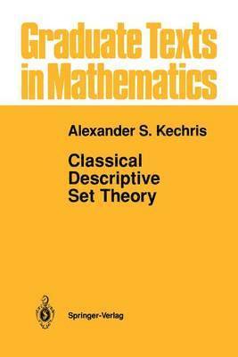 Alexander Kechris - Classical Descriptive Set Theory, Häftad