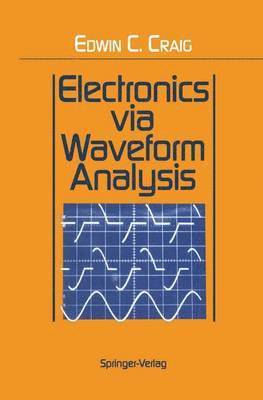 Edwin C. Craig - Electronics via Waveform Analysis, Häftad