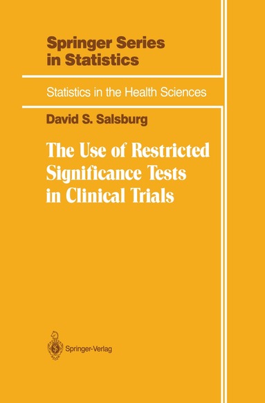 David S. Salsburg - Use of Restricted Significance Tests in Clinical Trials, Häftad