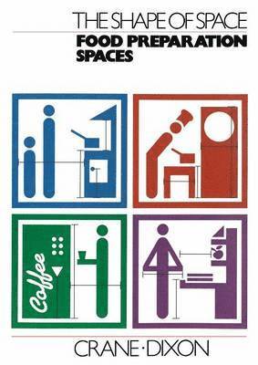 Crane, Dixon, Frederick Ed. Crane, Robert Ed. Dixon - Shape of Space: Food Preparation Spaces, Häftad