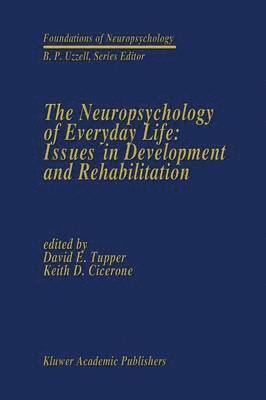The Neuropsychology of Everyday Life: Issues in Development and Rehabilitation 1