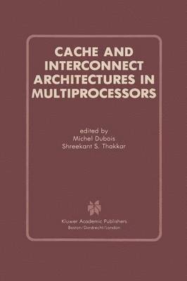 Cache and Interconnect Architectures in Multiprocessors 1