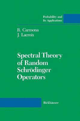 R. Carmona, J. Lacroix, J. LaCroix, Rene Carmona - Spectral Theory of Random Schrödinger Operators, Häftad