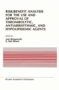 bokomslag Risk/Benefit Analysis for the Use and Approval of Thrombolytic, Antiarrhythmic, and Hypolipidemic Agents