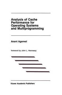 Agarwal - Analysis of Cache Performance for Operating Systems and Multiprogramming, Häftad