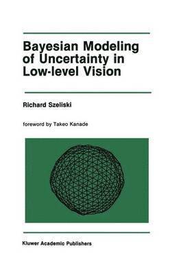 Richard Szeliski - Bayesian Modeling of Uncertainty in Low-Level Vision, Häftad