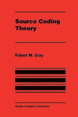 Robert M. Gray - Source Coding Theory, Häftad