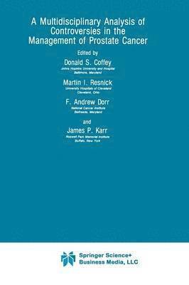 Donald S. Coffey - Multidisciplinary Analysis of Controversies in the Management of Prostate Cancer, Häftad