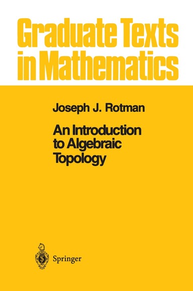 Joseph J. Rotman - Introduction to Algebraic Topology, Häftad