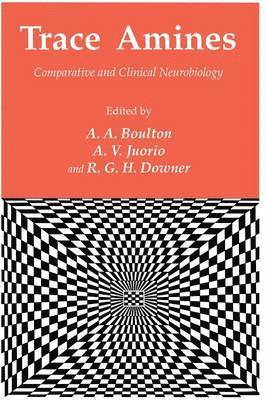 Alan A. Boulton, A. V. Juorio, R. G. H. Downer - Trace Amines, Häftad
