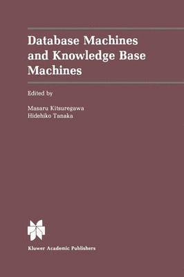 Masaru Kitsuregawa, Hidehiko Tanaka - Database Machines and Knowledge Base Machines, Häftad