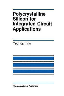 Ted Kamins, Theodore Kamins - Polycrystalline Silicon for Integrated Circuit Applications, Häftad