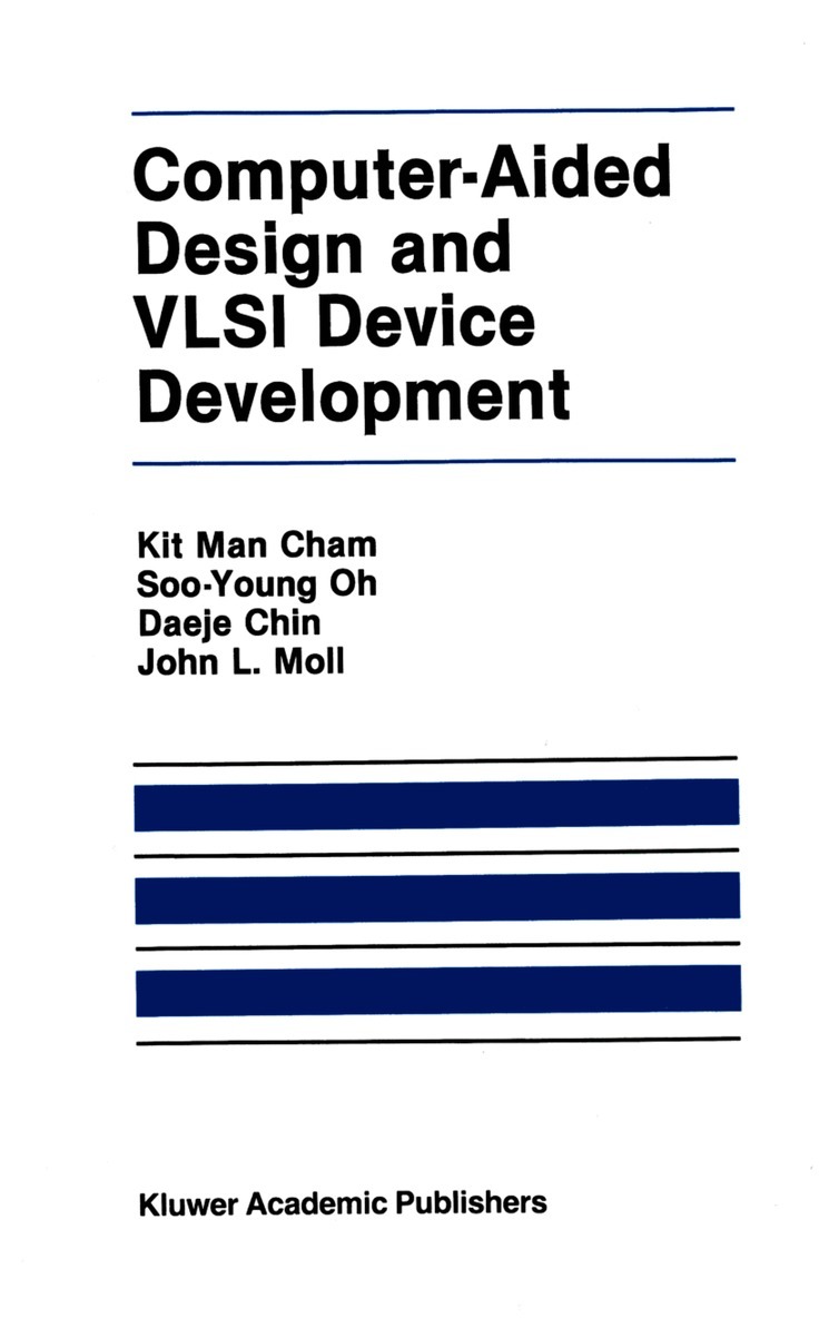Kit Man Cham, Soo-Young Oh, John L. Moll, Keunmyung Lee, Paul Vandevoorde, Kit Man Cham, Soo-Young Oh - Computer-Aided Design and VLSI Device Development, Häftad