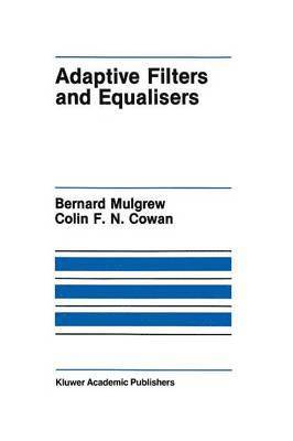 Bernard Mulgrew, Colin F. Cowan - Adaptive Filters and Equalisers, Häftad
