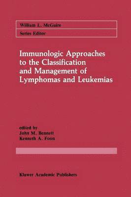 Immunologic Approaches to the Classification and Management of Lymphomas and Leukemias 1