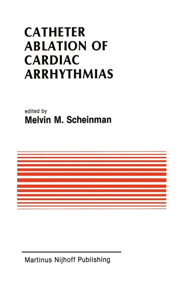 Melvin Scheinman - Catheter Ablation of Cardiac Arrhythmias, Häftad