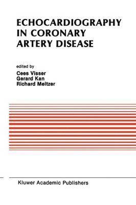 Cees Visser, Gerard Kan, Richard S. Meltzer - Echocardiography in Coronary Artery Disease, Häftad