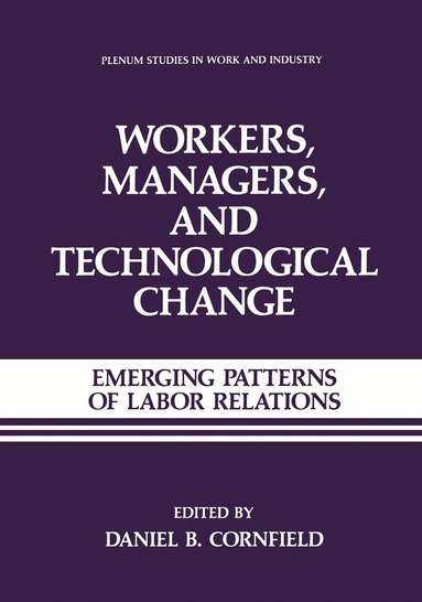 Daniel B. Cornfield - Workers, Managers, and Technological Change, Häftad