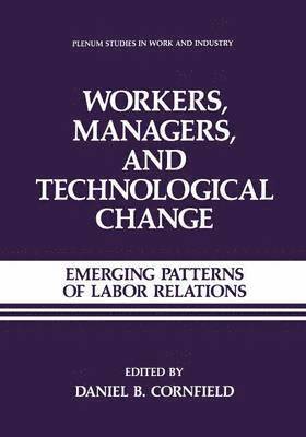 Workers, Managers, and Technological Change